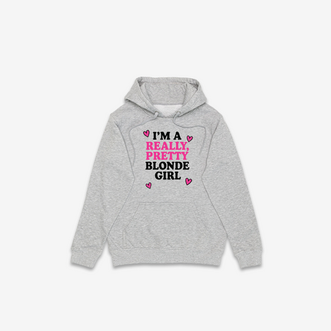 I'm A Really Pretty Blonde Girl Hoodie - @derekdeso & @sophiaadeso