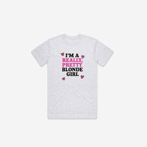 I'm A Really Pretty Blonde Girl T-Shirt - @derekdeso & @sophiaadeso