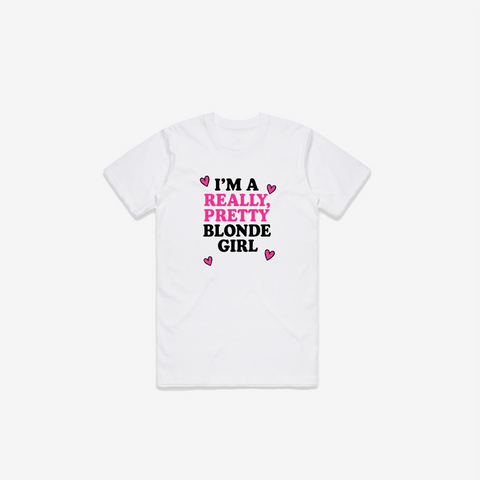 I'm A Really Pretty Blonde Girl T-Shirt - @derekdeso & @sophiaadeso