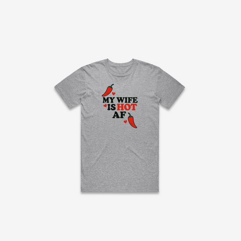 My Wife Is Hot AF T-Shirt - @derekdeso & @sophiaadeso