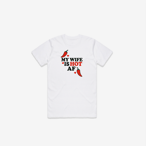 My Wife Is Hot AF T-Shirt - @derekdeso & @sophiaadeso