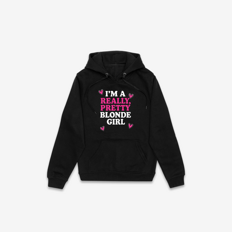 I'm A Really Pretty Blonde Girl Hoodie - @derekdeso & @sophiaadeso