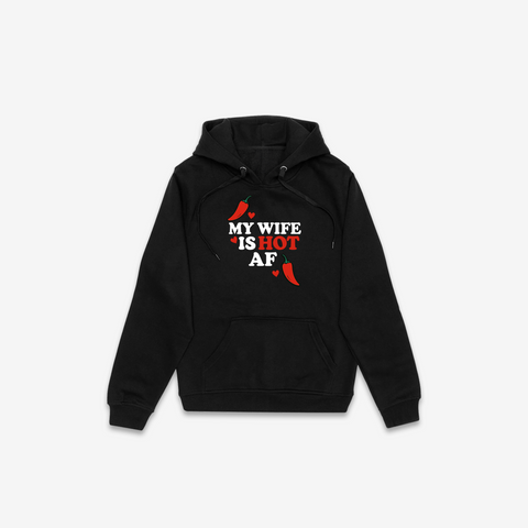 My Wife Is Hot AF Hoodie - @derekdeso & @sophiaadeso