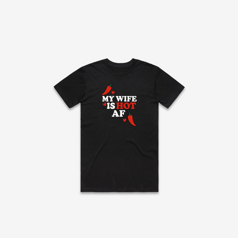 My Wife Is Hot AF T-Shirt - @derekdeso & @sophiaadeso